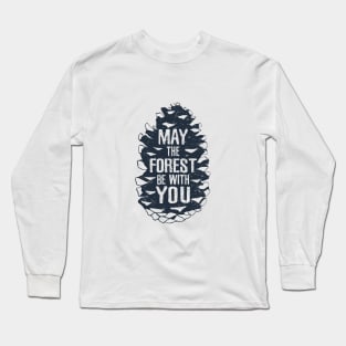 May The Forest Be With You. Motivational Quote Long Sleeve T-Shirt